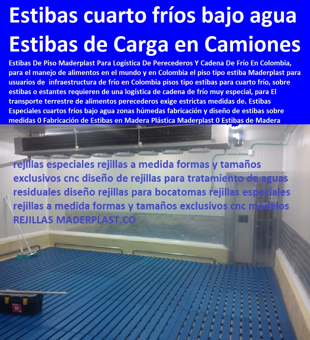 Estibas Especiales cuartos fríos bajo agua zonas húmedas fabricación y diseño de estibas sobre medidas 0 Fabricación de Estibas en Madera Plástica Maderplast 0 Estibas de Madera Plásticas Maderplast 0 Estiba de Carga en Camiones 0 Estibas Especiales cuartos fríos bajo agua  Empaque Embalaje, Almacenamientos, cerca de mí Tarimas, Dique Estiba Anti Derrames, Cajas, Plataformas Tablados, Entarimados, Tanques, Recipientes Contención Derrames, Logística automatizada, Contenedores Antiderrame, Estibas Pallets, zonas húmedas fabricación y diseño de estibas sobre medidas 0 Fabricación de Estibas en Madera Plástica Maderplast 0 Estibas de Madera Plásticas Maderplast 0 Estiba de Carga en Camiones 0